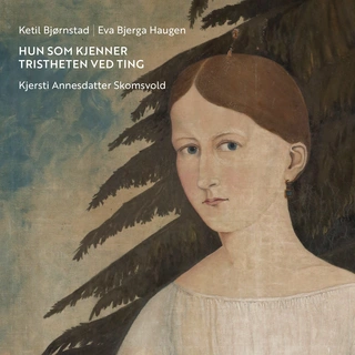 Ketil Bjørnstad &amp; Eva Bjerga Haugen Hun Som Kjenner Tristheten Ved Ting (CD)