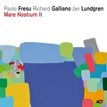 Fresu / Galliano / Lundgren Mare Nostrum II (CD)