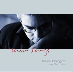 Steve Dobrogosz Your Songs (Plays Elton John) (CD)