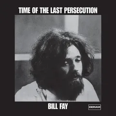 Bill Fay Time Of The Last Persecution (LP)