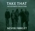 Take That Never Forget: The Ultimate… (CD)
