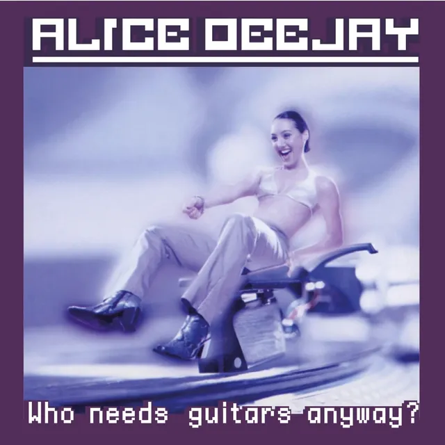 Alice Deejay Who Needs Guitars Anyway? - LTD (LP) 