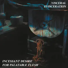 Visceral Evisceration Incessant Desire For Palatable… (LP)