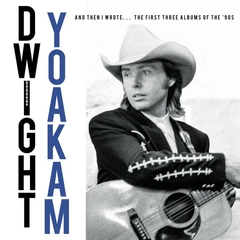 Dwight Yoakam And Then I Wrote… The First… - RSD (4LP)