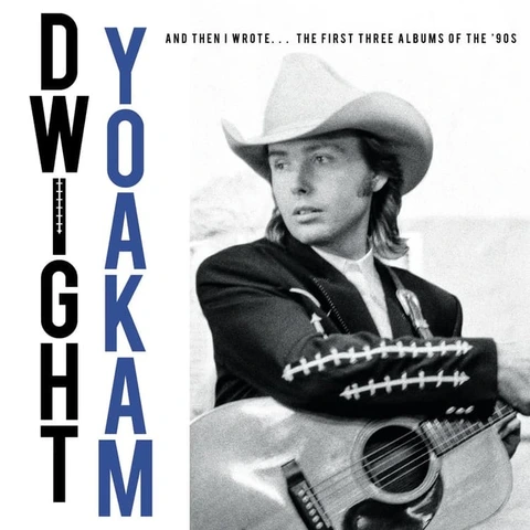 Dwight Yoakam And Then I Wrote… The First… - RSD (4LP)