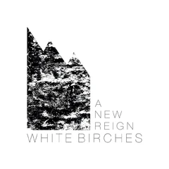 White Birches A New Reign (LP)