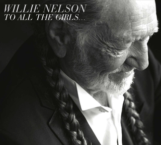 Willie Nelson To All The Girls… (CD)