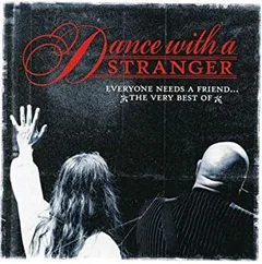 Dance With A Stranger Everyone Needs A Friend - Best Of (2CD)