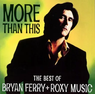 Bryan Ferry &amp; Roxy Music More Than This: The Best Of… (CD)