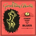 Good Time Charlie Comin' Down With The Blues (2LP)