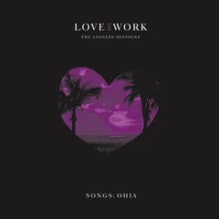 Songs: Ohia Love &amp; Work: The Lioness Sessions (2CD)