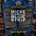 Micke Björklöf &amp; Blue Strip Ain't Bad Yet (CD)