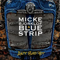 Micke Björklöf &amp; Blue Strip Ain't Bad Yet (CD)