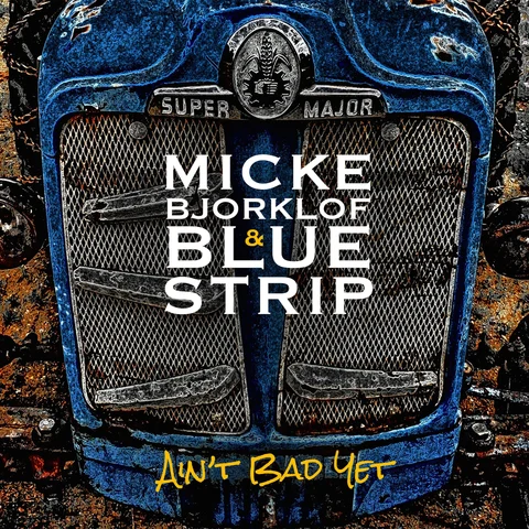 Micke Björklöf &amp; Blue Strip Ain't Bad Yet (CD)