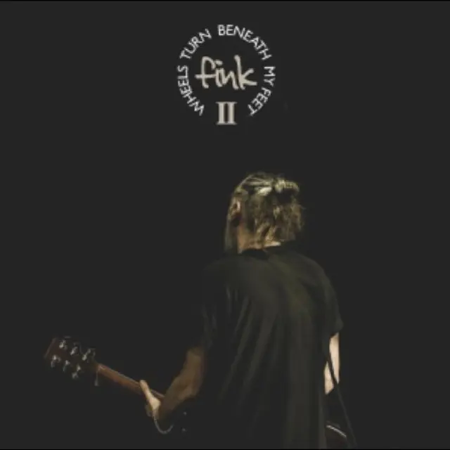 Fink Wheels Turn Beneath My Feet II (2LP) 