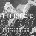Thrice To Be Everywhere Is to Be Nowhere (CD)