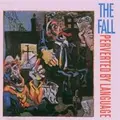 The Fall Perverted By Language (2CD)