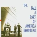 The Fall A Part of America Therein, 1981 (CD)