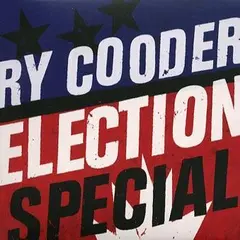 Ry Cooder Election Special (CD)