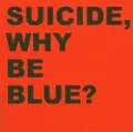 Suicide Why Be Blue? (2CD)
