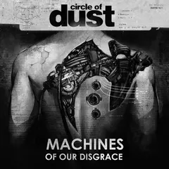 Circle Of Dust Machines Of Our Disgrace (2LP)