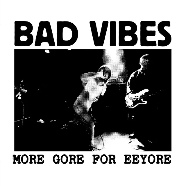 Bad Vibes More Gore For Eeyore (7") 