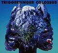 Triggerfinger Colossus (CD)