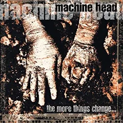 Machine Head The More Things Change… (CD)