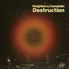 Neighbors Complain Destruction (LP)