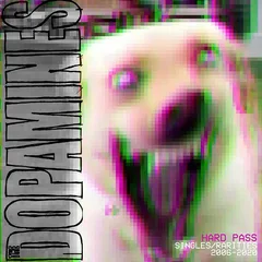 The Dopamines Hard Pass: Singles &amp; Rarities 2006… (LP)