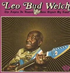 Leo Bud Welch The Angels In Heaven Done Signed My…(CD)