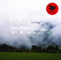 Huntsville For Flowers, Cars and Merry Wars (LP)