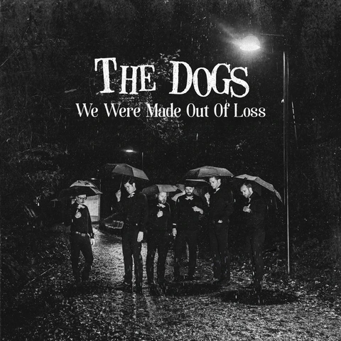The Dogs We Were Made Out Of Loss (7")