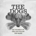The Dogs Set Yourself On Fire And… (LP )