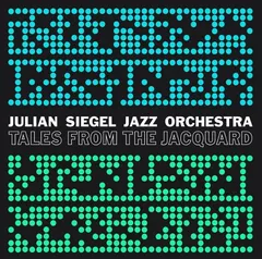 Julian Siegel Jazz Orchestra Tales From The Jacquard (2LP)