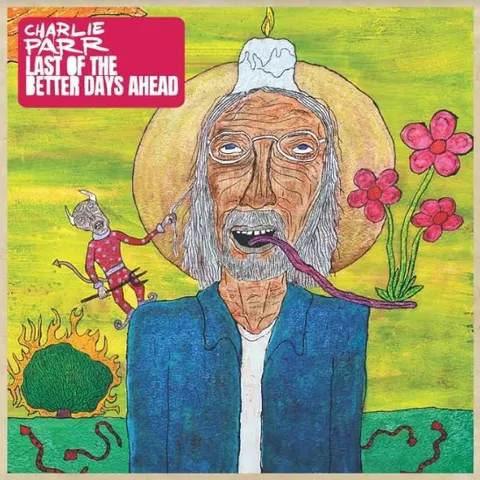 Charlie Parr Last Of The Better Days Ahead (2LP) 