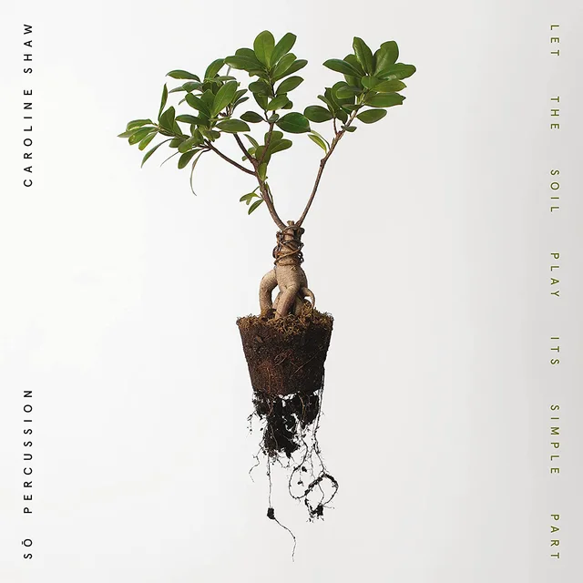 Caroline Shaw & So Percussion Let The Soil Play Its Simple Part (LP) 
