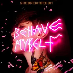 She Drew The Gun Behave Myself (LP)