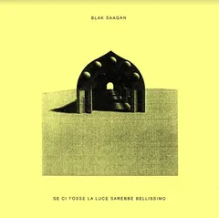Blak Saagan Se Ci Fosse La Luce Sarebbe… (2LP)
