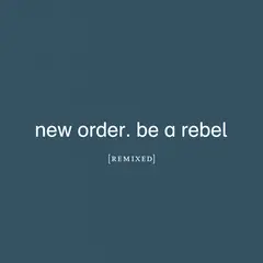New Order Be A Rebel Remixed (2LP)