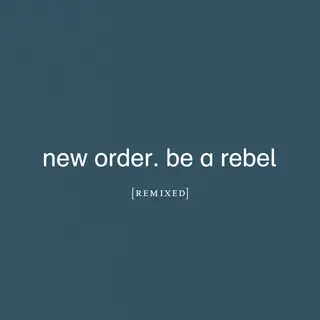 New Order Be A Rebel Remixed (2LP)