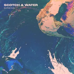 Scotch &amp; Water Sirens - LTD (LP)