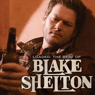 Blake Shelton Loaded: The Best Of Blake Shelton (LP)