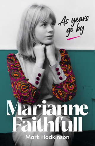 Mark Hodkinson Marianne Faithfull: As Years Go By (BOK)
