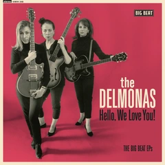 The Delmonas Hello We Love You!The Big Beat EPs (10")