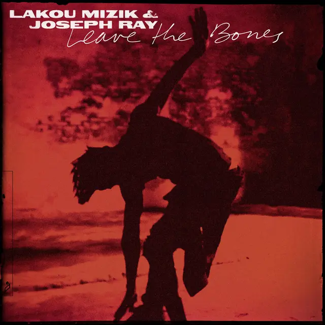 Lakou Mizik & Joseph Ray Leave The Bones (2LP) 