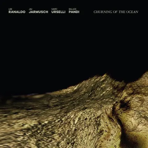Lee Ranaldo/Jim Jarmusch/Marc Urselli… Churning Of The Ocean (LP) 