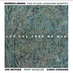 Rodrigo Amado This Is Our Language Qrt Let The Free Men Be (LP)