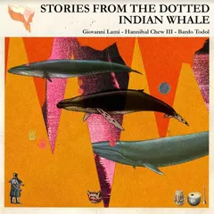 Giovanni Lami/Hannibal Chew III/Bardo… Stories Of The Dotted Indian Whale (3MC)