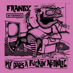 Frantix My Dads A Fuckin Alcoholic (LP)